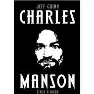 Charles Manson: Život a doba - Jeff Guinn