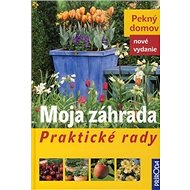 Moja záhrada: Praktické rady - 