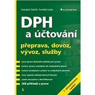 DPH a účtování: přeprava, dovoz, vývoz, služby - Svatopluk Galočík; František Louša