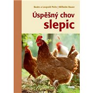 Úspěšný chov slepic - Wilhelm Bauer; Leopold Peitz; Beate Peitz