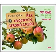 Řez ovocných stromů a keřů: Rychlý rádce - Peter Himmelhuber