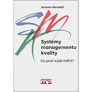 Systémy managementu kvality: Co, proč a jak měřit - Radoslav Nenadál