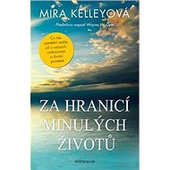 Za hranicí minulých životů - Mira Kelley
