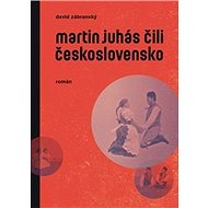 Martin Juhás čili Československo - David Zábranský
