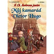 Můj kamarád Victor Hugo: H. Ch. Andersen junior - Jan Rybka; Thierry Capezzone