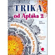 Trika od Aptáka 2: Malujeme tekutými barvami - Irena Slavíková