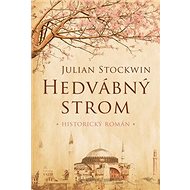 Hedvábný strom: Historický román - Julian Stockwinová