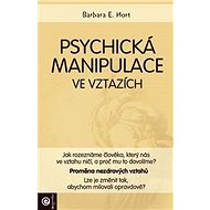 Psychická manipulace ve vztazích - Barbara E. Hort