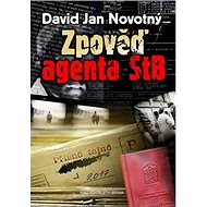 Zpověď agenta STB - David Jan Novotný