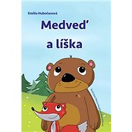Medveď a líška - Emília Hubočanová