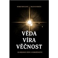 Věda víra věčnost - Milan Svoboda; Marie Mihulová