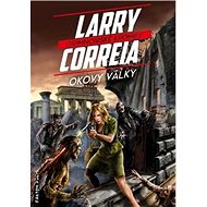 Okovy války: Grimnoirské kroniky 3 - Larry Correia