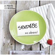 Sendviče na zdravie!: Nedajte náhode veľkú moc! - Igor Bukovský; Petra Gálisová; Ivana Mesárošová