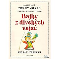 Bajky z divokých vajec - Terry Jones