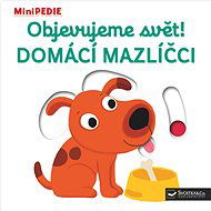 Objevujeme svět! Domácí mazlíčci: MiniPEDIE - 