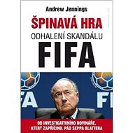 Špinavá hra: Odhalení skandálu FIFA - Andrew Jennings