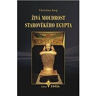 Živá moudrost starověkého Egypta - Christian Jacq