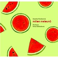Milion melounů - Daniela Fischerová