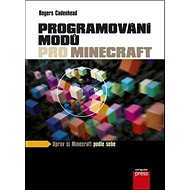 Programování modů pro Minecraft: Uprav si Minecraft podle sebe - Rogers Cadenhead