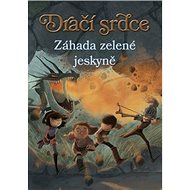 Dračí srdce Záhada zelené jeskyně - Ana Galánová