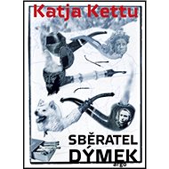 Sběratel dýmek - Katja Kettu