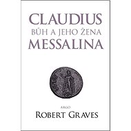 Claudius bůh a jeho žena Messalina - Robert Graves