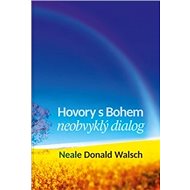 Hovory s Bohem I.: neobvyklý dialog - Neale Donald Walsch