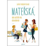 Mateřská, ale určitě ne dovolená - Julie Halpernová