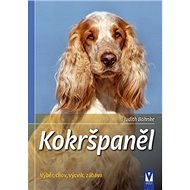Kokršpaněl: Výběr, chov, výcvik, zábava - Judith Böhnke