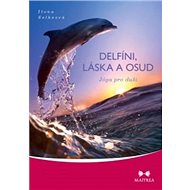 Delfíni, láska a osud: Jóga pro duši - Ilona Selkeová
