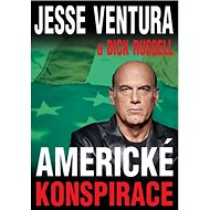 Americké konspirace - Jesse Ventura; Dick Russell