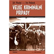Velké kriminální případy - Jiří Plachý; Ivo Pejčoch
