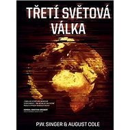 Třetí světová válka - August Cole; P.W. Singer