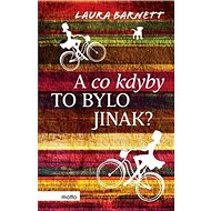 A co kdyby to bylo jinak? - Laura Barnett