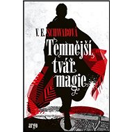Temnější tvář magie - Victoria Schwabová