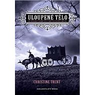 Uloupené tělo: Dáma z popela - Christine Trent