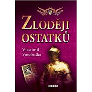 Zloději ostatků - Vlastimil Vondruška