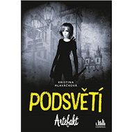 Podsvětí: Artefakt - Kristina Hlaváčková