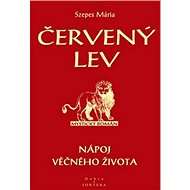 Červený lev: Nápoj věčného života - Mária Szepes