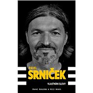 Pavel Srniček Vlastními slovy - Pavel Srniček
