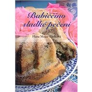 Babiččino sladké pečení - Hana Major Sládková
