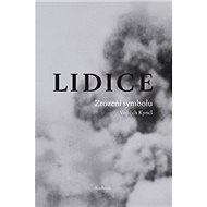 Lidice: Zrození symbolu - Vojtěch Kyncl
