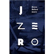 Jezero - Bianca Bellová