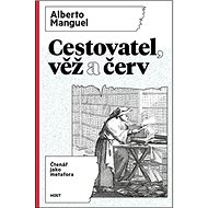 Cestovatel, věž a červ: Čtenář jako metafora - Alberto Manguel