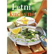 Letní kuchyně: Plná slunce a vůní - Tanja Dusyová