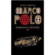 Marco Polo: Karavana z Benátek - Muriel Romana