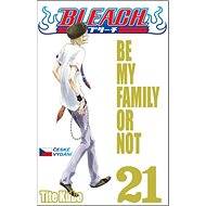 Bleach 21: Be my family or not - Tite Kubo