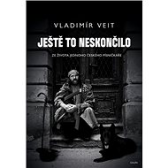 Ještě to neskončilo - Vladimír Veit