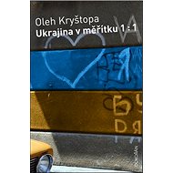 Ukrajina v měřítku 1:1 - Oleh Kryštopa