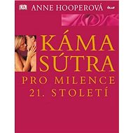 Kámasútra pro milence 21. století - Anne Hooperová